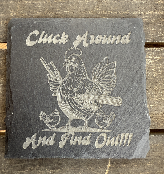 Cluck Around And Find Out Slate Coaster-USA Made- Taylor's Oldtown Farmhouse